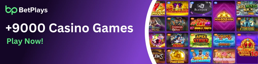 BetPlays banner showcasing a grid of colorful casino games with the text '+9000 Casino Games Play Now.